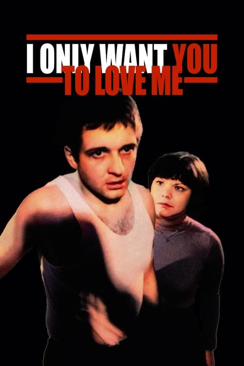 دانلود فیلم I Only Want You to Love Me