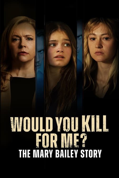 دانلود فیلم Would You Kill for Me? The Mary Bailey Story برای من میکشی؟ داستان مری بیلی